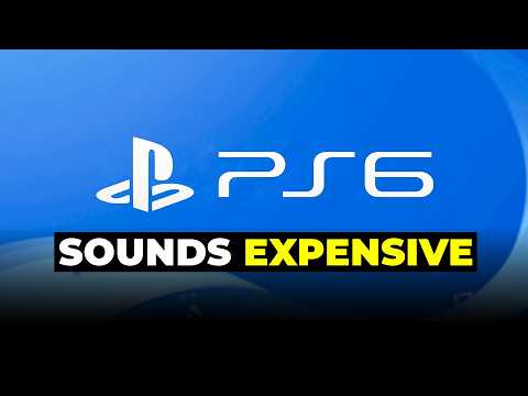 The PS6 Sounds Expensive