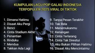 KUMPULAN LAGU POP GALAU INDONESIA 2025 TERPOPULER || kumpulan lagu sad songs viral tik tok 2025
