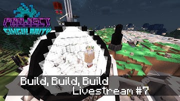 Project Singularity Livestream 7 : Build, Build, Build
