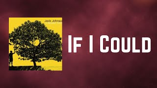 Jack Johnson - If I Could (Lyrics)