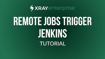 How to trigger remote jobs with Jenkins | Xray Enterprise