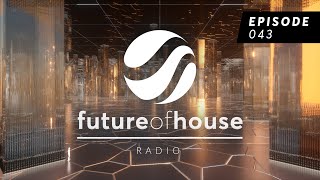 Future Of House Radio - Episode 043 - March 2024 Mix