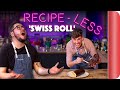 RECIPE-LESS Cooking Challenge | Swiss Roll