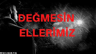 Değmesi̇n Elleri̇mi̇z 8D Versi̇on Remastered By Mert Olcay
