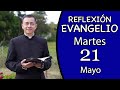 Evangelio de Hoy Martes 21 de Mayo de 2024  Lectura y Reflexión