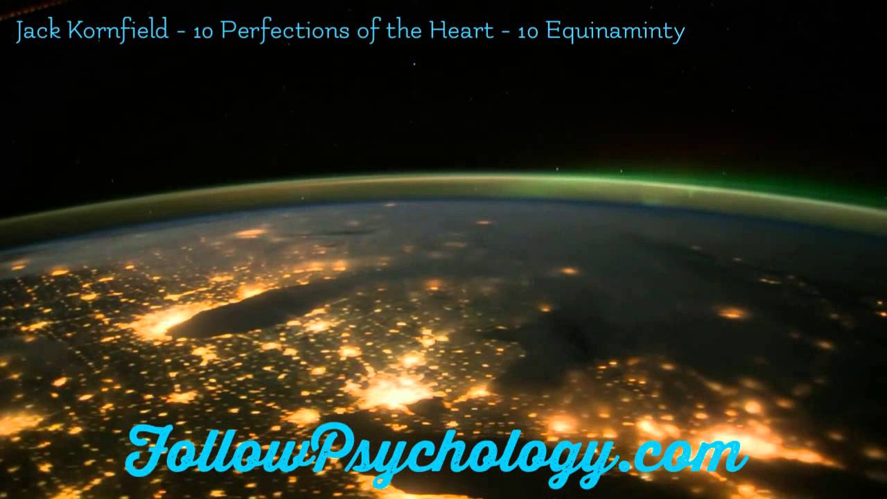 The 10 Perfections of the Heart - No.10 Equinaminty - Jack Kornfield