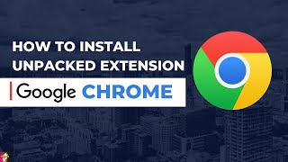 how to install unpacked extensions in chrome