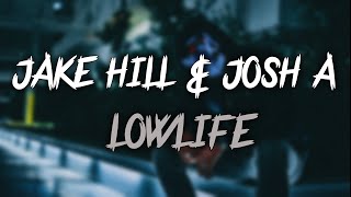 Jake Hill \u0026 Josh A - Lowlife (Lyrics) | Street Flow