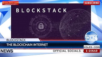 KCN: Blockstack – the Internet on the blockchain