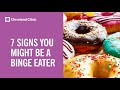 7 signs you might have binge eating disorder