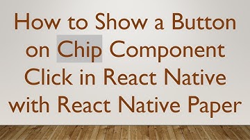How to Show a Button on Chip Component Click in React Native with React Native Paper