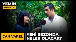 Yeni Sezonda Neler Olacak? | Yemin Dizisinin Kemal'i, Can Verel Sorularımızı Cevapladı