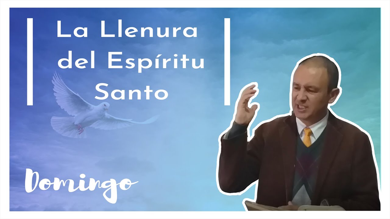 La Llenura Del EspÍritu Santo Pastor Oscar Osuna Reunión Dominical