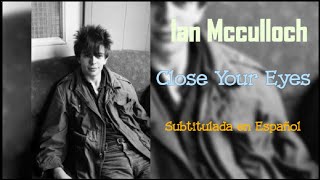 Ian Mcculloch - Close Your Eyes (Subtitulada en Español)