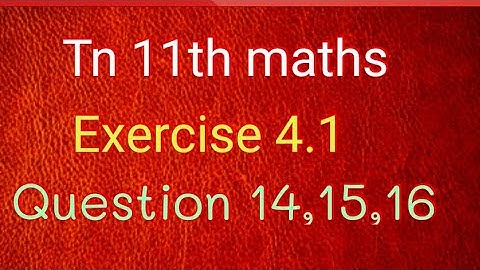 Tn 11th maths exercise 4.1 question 14,15,16