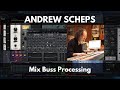 Andrew Scheps | Mix Buss Processing