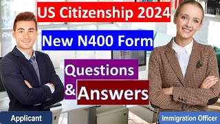 US Citizenship Test 2024  Practice Interview with New N400 Application Form (Questions and Answers)