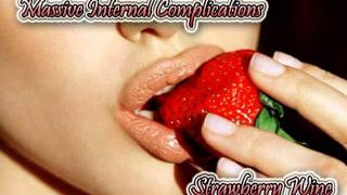 Massive Internal Complications - Strawberry Wine