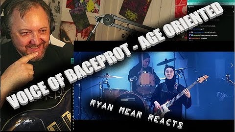 VOICE OF BACEPROT - AGE ORIENTED - Ryan Mear Reacts
