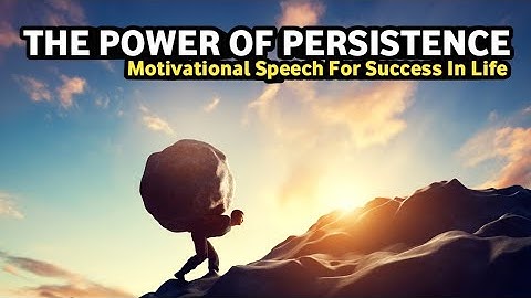 The Power of Persistence - Motivational Speech For Success In Life