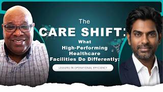 The Care Shift: What High -Performing Healthcare Facilities Do Differently