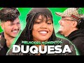 DUQUESA NO PODPAH - MELHORES MOMENTOS