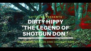 DIRTY HIPPY - THE LEGEND OF SHOTGUN DON