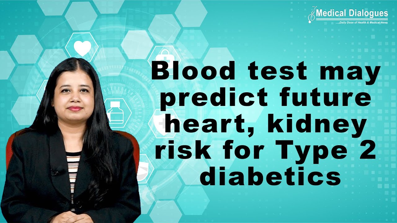 Blood test may predict future heart, kidney risk for Type 2 diabetics