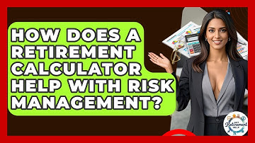 How Does A Retirement Calculator Help With Risk Management? - Get Retirement Help