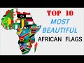 Top 10 MOST BEAUTIFUL AFRICAN FLAGS  🇦🇴🇧🇮🇨🇩🇨🇲🇩🇯🇩🇿🇪🇷🇪🇹🇬🇭🇬🇲🇰🇪🇲🇱🇲🇼🇳🇬🇷🇴🇷🇼🇸🇱🇸🇴🇸🇳🇸🇹🇸🇸🇿🇦🇺🇬🇹🇿🇹🇳🇸🇿🇨🇻🇪🇬🇿🇲🇿🇼🇲🇦