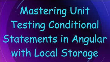 Mastering Unit Testing Conditional Statements in Angular with Local Storage
