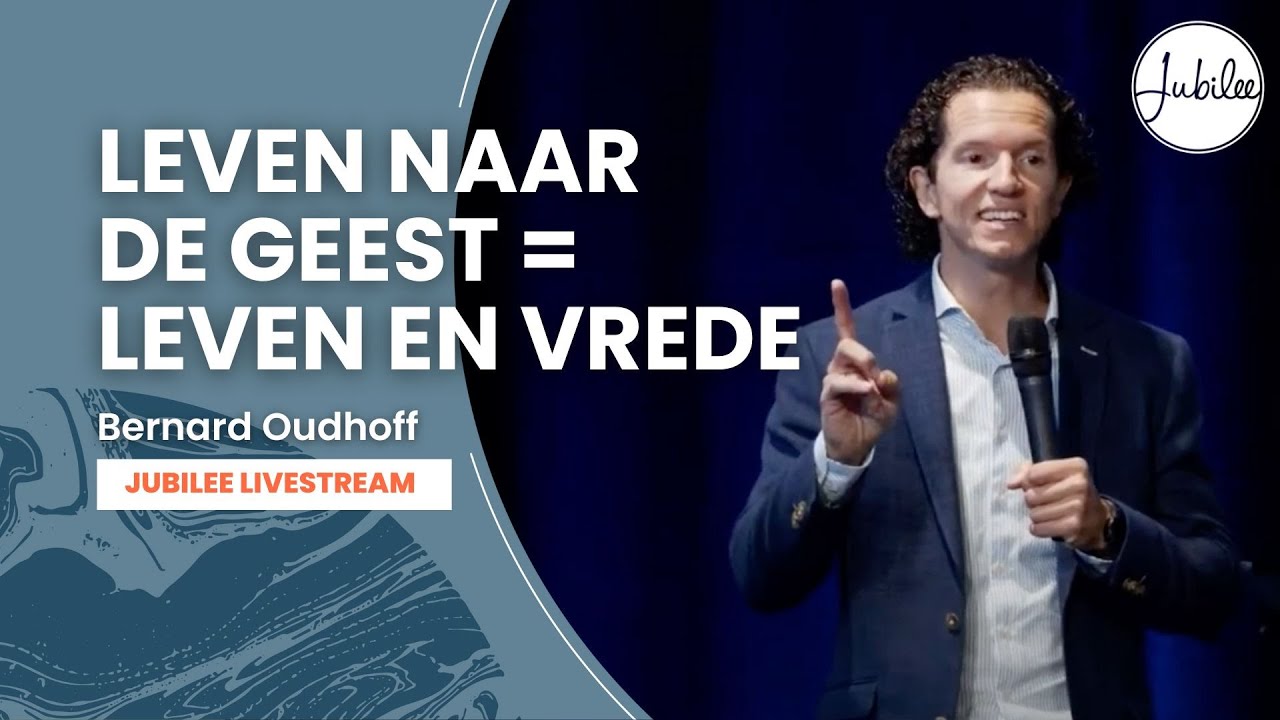 Leven naar de Geest = leven en vrede - Bernard Oudhoff - Jubilee Livestream