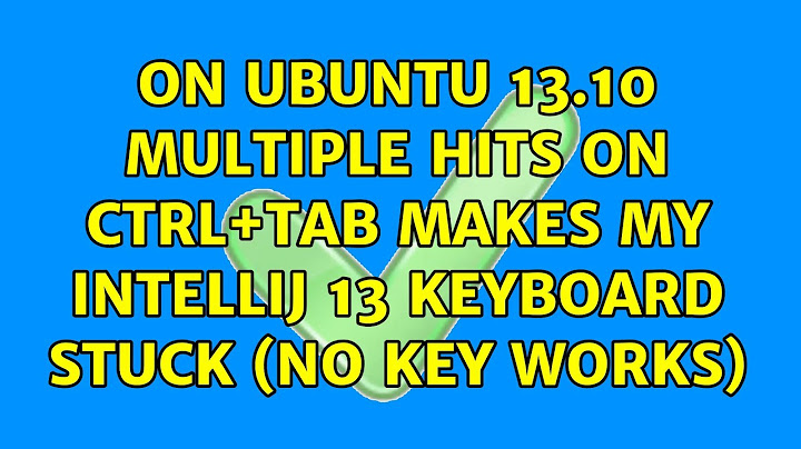 on ubuntu 13.10 multiple hits on ctrl+tab makes my intellij 13 keyboard stuck (no key works)