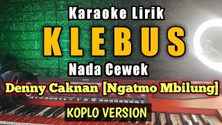 Download lagu KLEBUS Karaoke Koplo Nada Cewek - Difarina Indra Klebus - ngatmo mbilung klebus - Dc music klebus