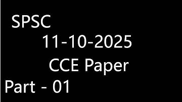 SPSC CCE 11-10-2025 Paper : Fully CCE 11-10-2025 SPSC Paper : Part - 01