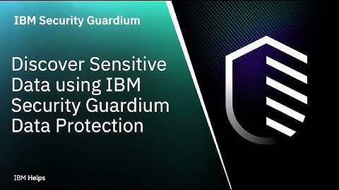 IBM Guardium Data Protection: Discover Sensitive Data using Guardium Data Protection
