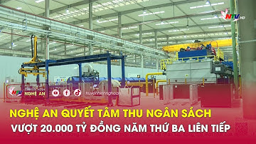 Nghệ An quyết tâm thu ngân sách vượt 20.000 tỷ đồng năm thứ ba liên tiếp