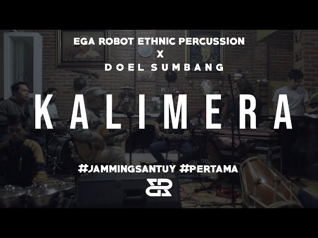 JAMMING SANTUY #1 - EGA ROBOT ETHNIC PERCUSSION X DOEL SUMBANG (KALIMERA) class=