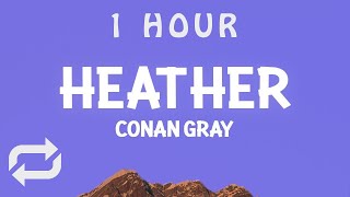 [ 1 HOUR ] Conan Gray - Heather (Lyrics)