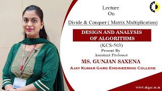 ''Divide & Conquer  Matrix Multiplication'' Design and Analysis of Algorithms Lecture 03 By Ms  Gunj