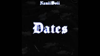 NaniiBoii - Dates (Prod. Eighty 8 + Ryanbevolo + Paulmonstereal)