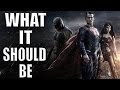 Batman v superman dawn of justice  what it should be