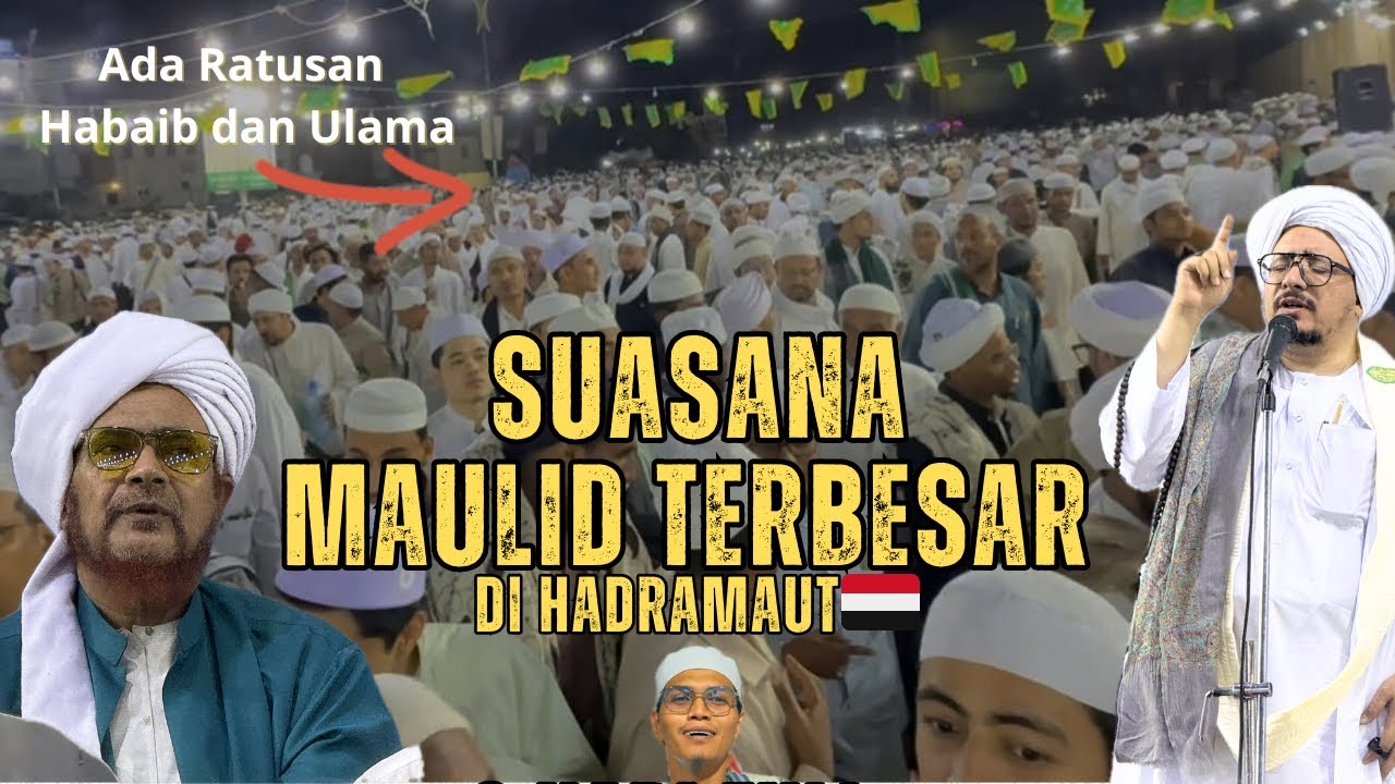 Suasana Maulid Terbesar Hadramaut | Bersama Habib Umar bin Hafiz Munsib Alhabsyi & Ribuan Jamaah 