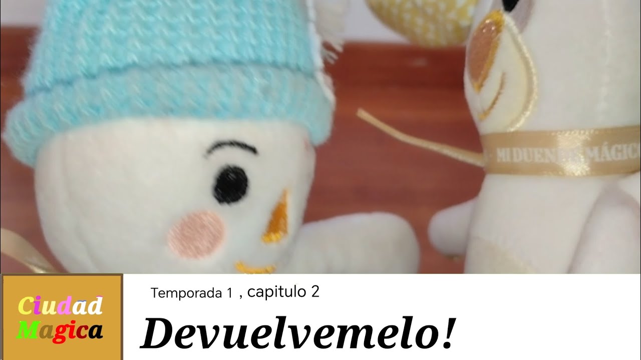 Ciudad Magica | T1C2 | Devuelvemelo! 
