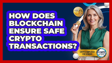 How Does Blockchain Ensure Safe Crypto Transactions? - Crypto Simplified for Seniors