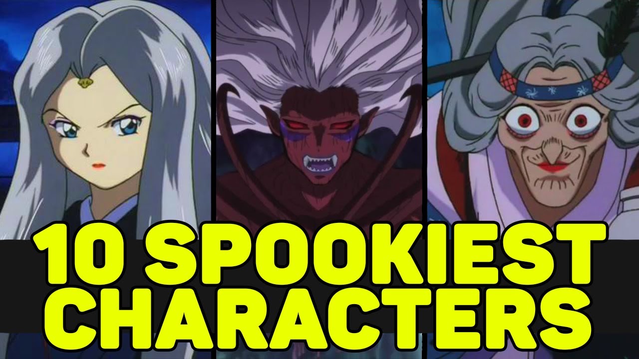 10 Spookiest Inuyasha/ Hanyo No Yashahime Characters! Halloween Special
