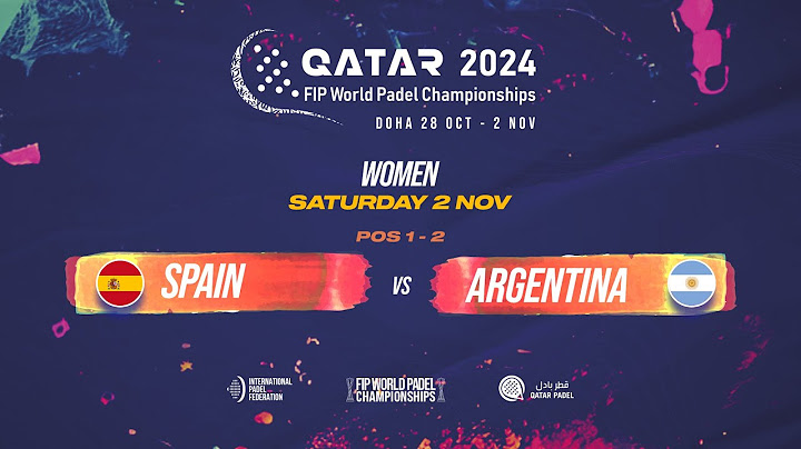 (ENG) 🇪🇸 SPAIN vs ARGENTINA 🇦🇷  - Women - POS 1-2 - FIP WORLD PADEL CHAMPIONSHIPS QATAR 2024