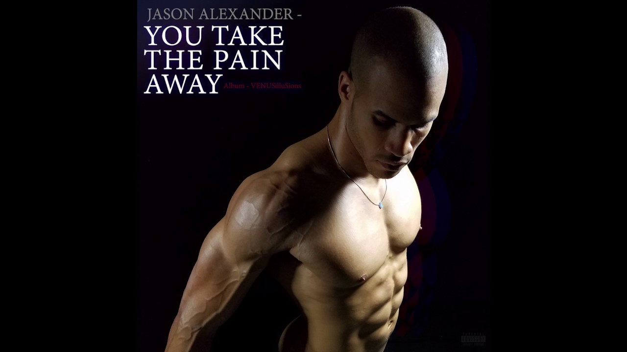 JASON ALEXANDER - YOU TAKE THE PAIN AWAY 🔵 (Prod. by J&NiKki