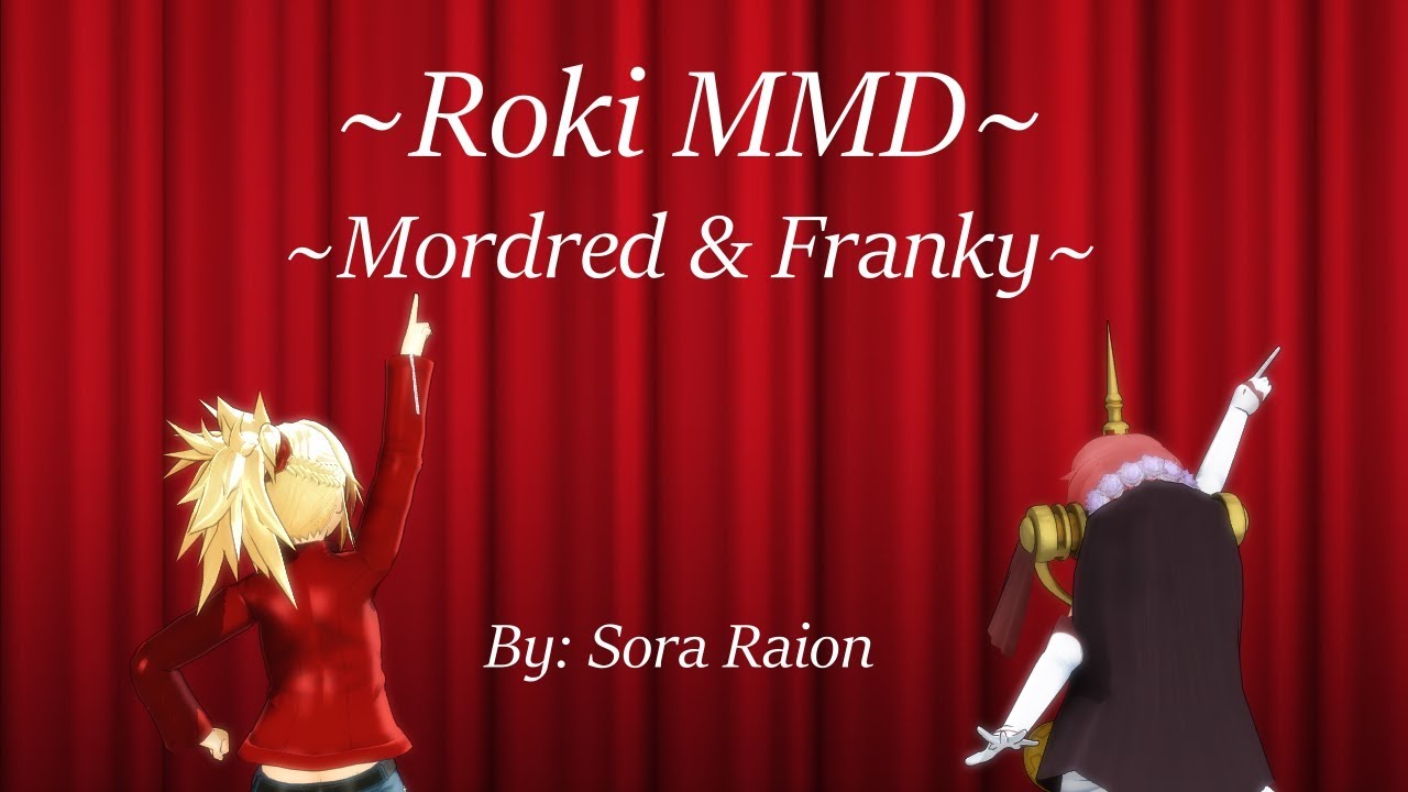 Fate Go Roki Mordred Franky Mmd Youtube