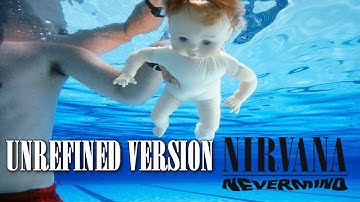 Nevermind (Unrefined Version) - Nirvana